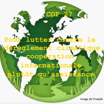COP 27 Pour lutter contre le drglement climatique, coopration internationale plutt quassistance